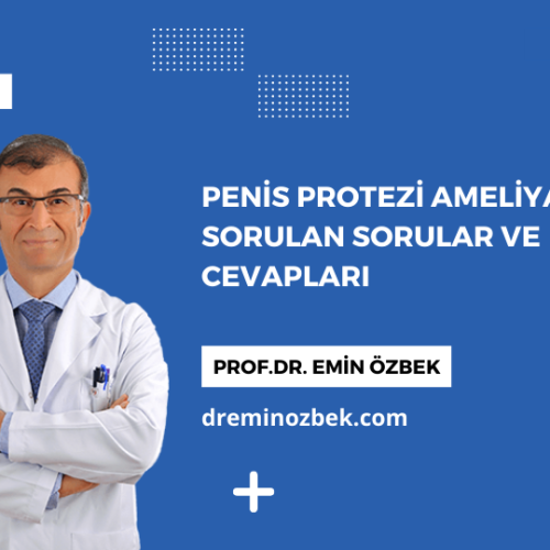 Penis Protezi Ameliyatı Sık Sorulan Sorular ve Cevapları Penis Protezi Ameliyatı Sık Sorulan Sorular ve Cevapları