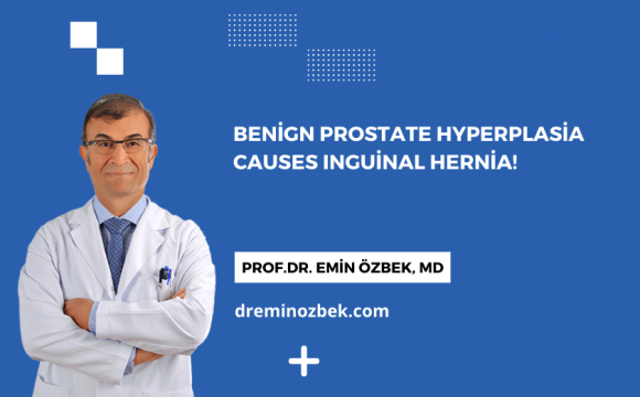 Benign Prostate Hyperplasia Causes Inguinal Hernia