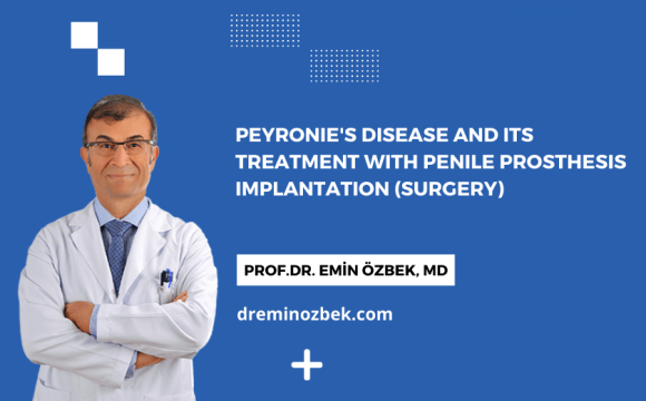 Peyronie's Disease and Its Treatment with Penile Prosthesis Implantation (Surgery)