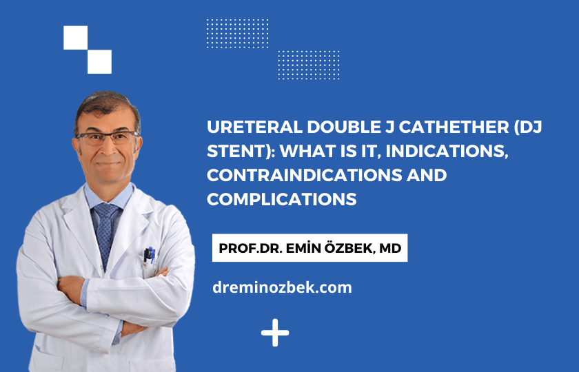 Ureteral Double J Cathether (DJ Stent): What is It, Indications, Contraindications and Complications