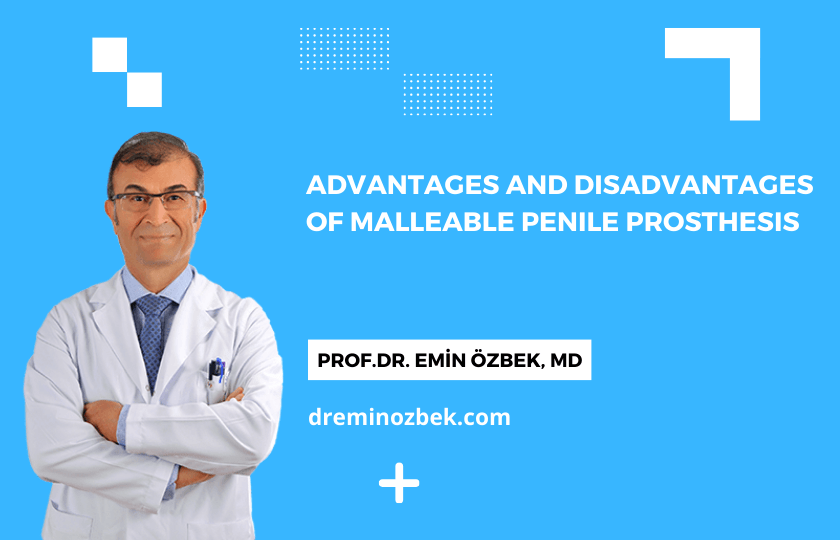 Advantages and Disadvantages of Malleable Penile Prosthesis