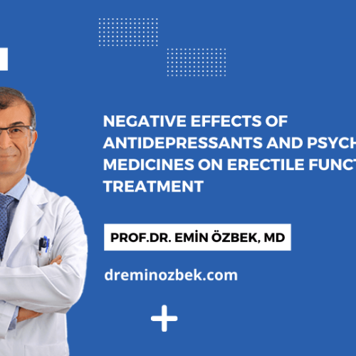 Negative Effects of Antidepressants and Psychiatric Medicines on Erectile Functions and Treatment