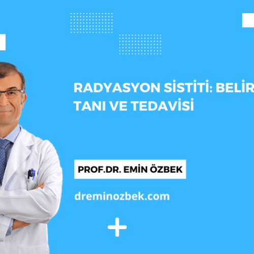 Radyasyon Sistiti: Belirtileri, Tanı ve Tedavisi
