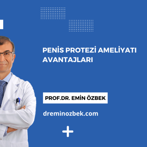 Penis Protezi Ameliyatı Avantajları