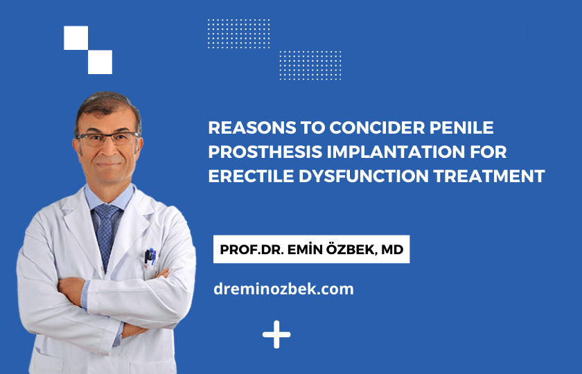 Reasons to Concider Penile Prosthesis Implantation For Erectile