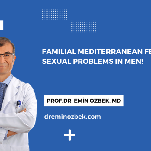 2 Familial Mediterranean Fever and Sexual Problems in Men!