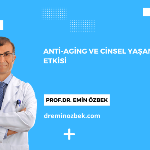 Anti-Aging ve Cinsel Yaşam Üzerine Etkisi