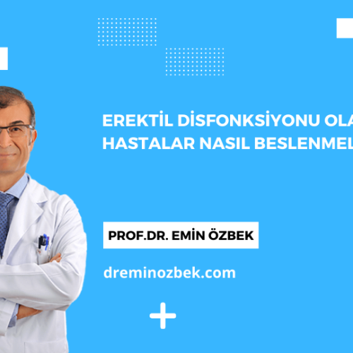 Erektil Disfonksiyonu Olan Hastalar Nasıl Beslenmelidir?