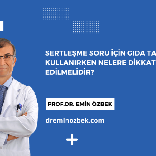 Sertleşme Soru için Gıda Takviyesi Kullanırken Nelere Dikkat Edilmelidir?