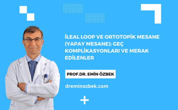 İleal Loop ve Ortotopik Mesane (Yapay Mesane): Geç Komplikasyonları ve Merak Edilenler