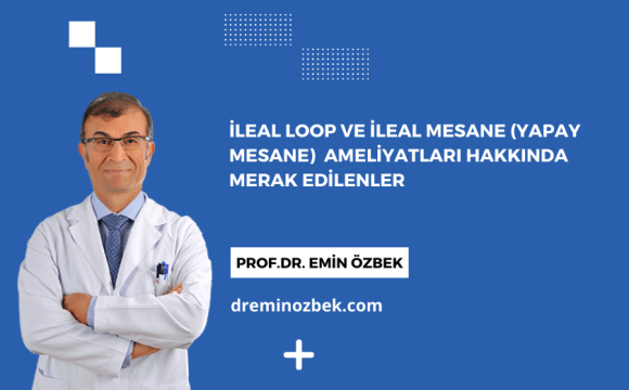 İleal Loop ve İleal Mesane (Yapay Mesane)  Ameliyatları Hakkında Merak Edilenler