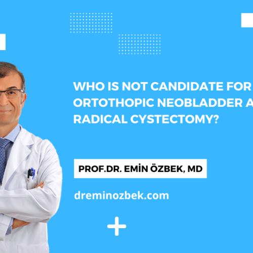 Who is not Candidate for Ileal Ortothopic Neobladder after Radical Cystectomy