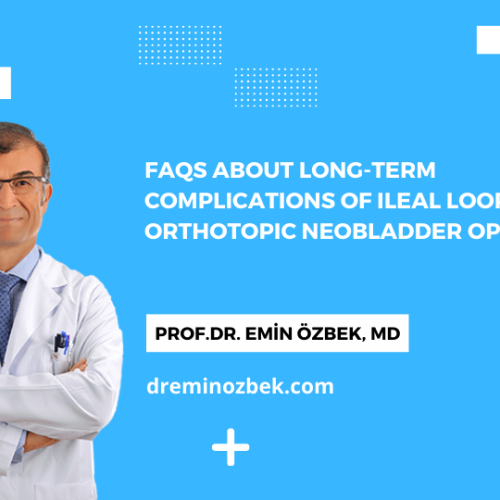 FAQs about Long-Term Complications of Ileal Loop and Orthotopic Neobladder Operations