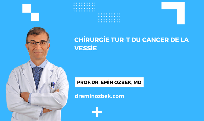 Chirurgie TUR-T du Cancer de la Vessie