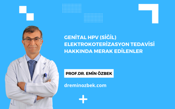 Genital HPV (Siğil) Elektrokoterizasyon Tedavisi Hakkında Merak Edilenler