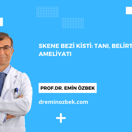 Skene Bezi Kisti: Tanı, Belirtiler ve Ameliyatı
