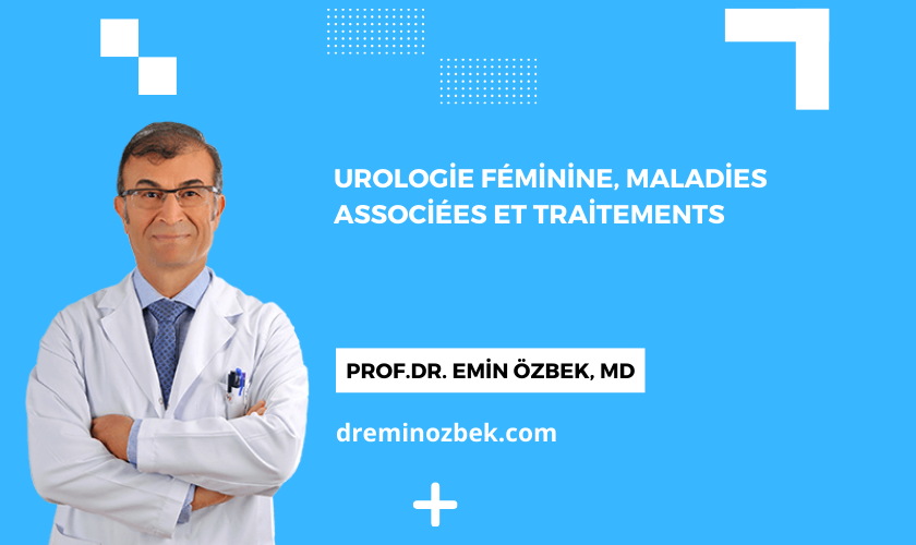 Urologie Féminine, Maladies Associées et Traitements