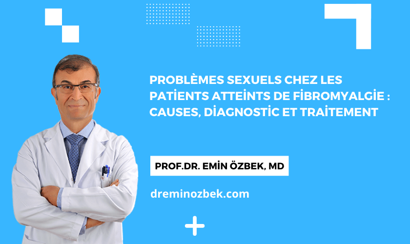 Problèmes sexuels chez les patients atteints de fibromyalgie : Causes, diagnostic et traitement