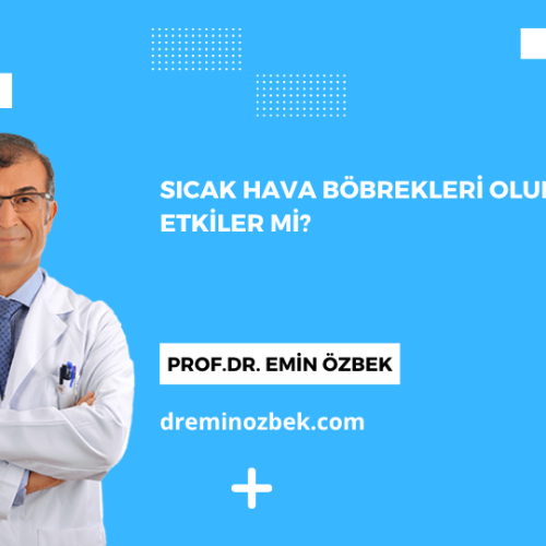 Sıcak Hava Böbrekleri Olumsuz Etkiler mi?