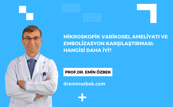 Mikroskopik Varikosel Ameliyatı ve Embolizasyon Karşılaştırması: Hangisi Daha İyi?