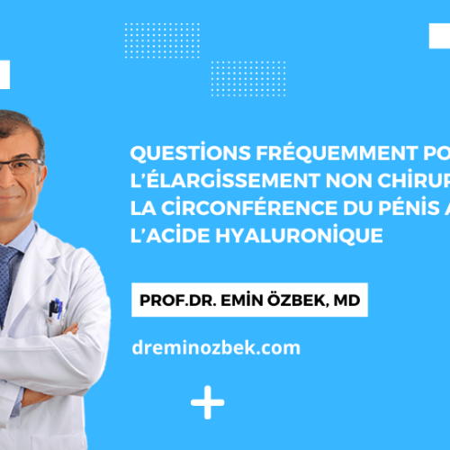 Questions Fréquemment Posées sur l’Élargissement Non Chirurgical de la Circonférence du Pénis avec de l’Acide Hyaluronique
